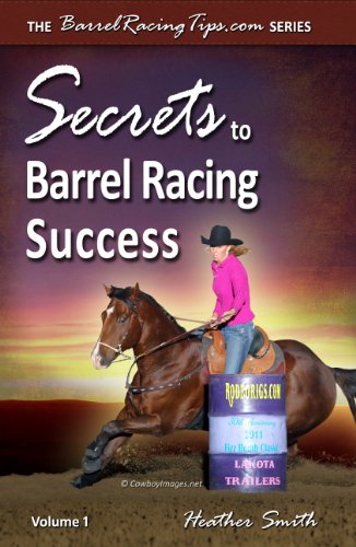 Read Secrets to Barrel Racing Success, written by Heather A. Smith Read Secrets to Barrel Racing Success, written by Heather A. Smith