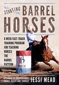 Read Starting Barrel Horses: 6 week fast track training program for teaching horses the barrel pattern (Fine Tuning Barrel Horses), written by Jessi Mead