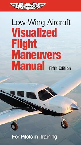 Read Low-Wing Aircraft Visualized Flight Maneuvers Manual: For Pilots in Training, written by ASA Test Prep Board Read Low-Wing Aircraft Visualized Flight Maneuvers Manual: For Pilots in Training, written by ASA Test Prep Board