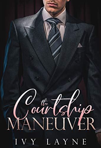 Read The Courtship Maneuver (The Billionaire Club Book 2), written by Ivy Layne