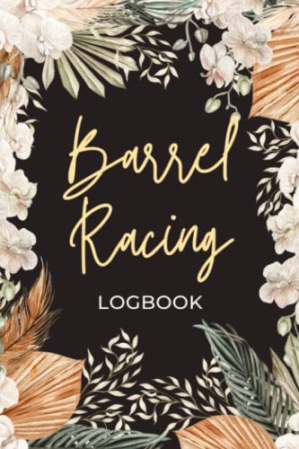 Read Barrel Racing Log Book: Racer Tracker Logbook, Horse Lovers Journal, Over 100 Pages Small Size 6 x 9 inches, written by Raima Ghamza Read Barrel Racing Log Book: Racer Tracker Logbook, Horse Lovers Journal, Over 100 Pages Small Size 6 x 9 inches, written by Raima Ghamza