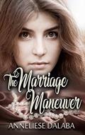 Read The Marriage Maneuver (Arranged Marriage Series Book 2), written by Anneliese Dalaba Read The Marriage Maneuver (Arranged Marriage Series Book 2), written by Anneliese Dalaba