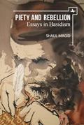 Read Piety and Rebellion: Essays in Hasidism (New Perspectives in Post-Rabbinic Judaism), written by Shaul Magid