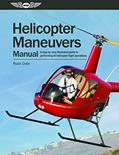 Read Helicopter Maneuvers Manual: A step-by-step illustrated guide to performing all helicopter flight operations, written by Ryan Dale