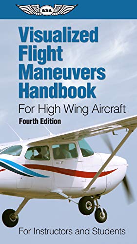 Read Visualized Flight Maneuvers Handbook for High Wing Aircraft: for Instructors and Students, written by ASA Test Prep Board Read Visualized Flight Maneuvers Handbook for High Wing Aircraft: for Instructors and Students, written by ASA Test Prep Board