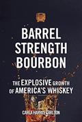 Read Barrel Strength Bourbon: The Explosive Growth of America's Whiskey, written by Carla Harris Carlton