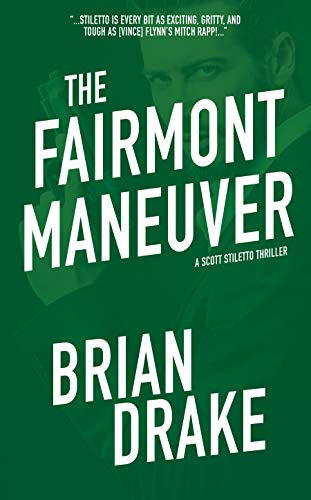 Read The Fairmont Maneuver (Scott Stiletto Book 2), written by Brian Drake