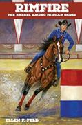 Read Rimfire: The Barrel Racing Morgan Horse (Morgan Horse Series, Book 6), written by Ellen F. Feld