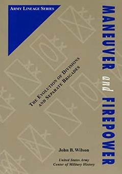 Read Maneuver and Firepower: The Evolution of Divisions and Separate Brigades (Army Lineage Series), written by UNited States Army Center of Military History
