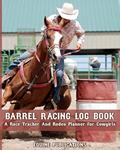 Read Barrel Racing Log Book: A race tracker and rodeo planner for cowgirls., written by Equine Publications