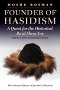 Read Founder of Hasidism: A Quest for the Historical Ba'al Shem Tov (The Littman Library of Jewish Civilization), written by Moshe Rosman