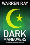 Read Dark Maneuvers (The Shadow Patriots Book 3), written by Warren Ray