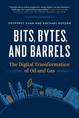 Read Bits, Bytes, and Barrels: The Digital Transformation of Oil and Gas, written by Geoffrey Cann; Rachael Goydan Read Bits, Bytes, and Barrels: The Digital Transformation of Oil and Gas, written by Geoffrey Cann; Rachael Goydan