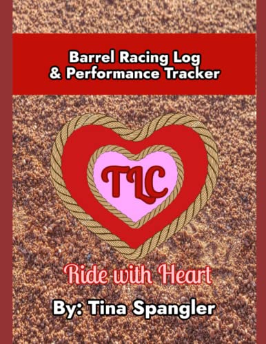 Read Barrel Racing Log & Performance Tracker, written by Tina Spangler Read Barrel Racing Log & Performance Tracker, written by Tina Spangler