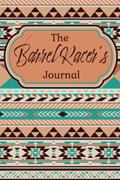 Read The Barrel Racer's Journal: A Logbook for Recording Times, written by Indian Creek Publishing
