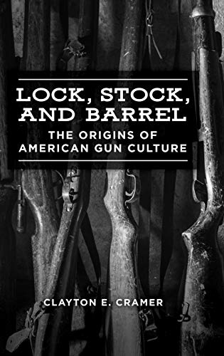 Read Lock, Stock, and Barrel: The Origins of American Gun Culture, written by Clayton E. Cramer