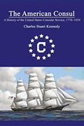Read The American Consul: A History of the United States Consular Service 1776-1924. Revised Second Edition, written by Charles Stuart Kennedy