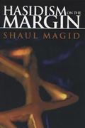 Read Hasidism on the Margin: Reconciliation, Antinomianism, and Messianism (Modern Jewish Philosophy and Religion: Translations and Critical Studies), written by Shaul Magid