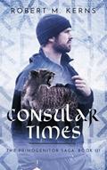 Read Consular Times (The Primogenitor Saga), written by Robert M. Kerns