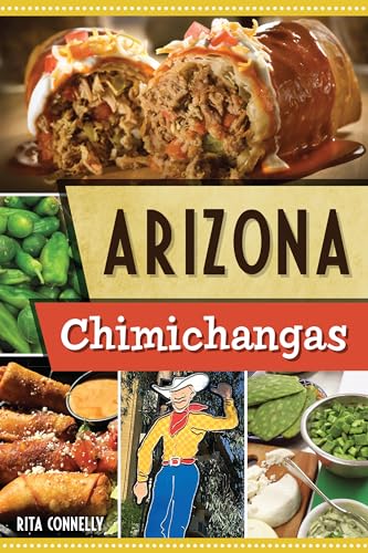 Read Arizona Chimichangas (American Palate), written by Rita Connelly Read Arizona Chimichangas (American Palate), written by Rita Connelly