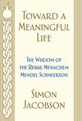 Read Toward a Meaningful Life: The Wisdom of the Rebbe Menachem Mendel Schneerson, written by Simon Jacobson