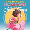 Read The Dancing Flamingos of Lake Chimichanga: Silly Birds (Food Books for Kids), written by Karl Beckstrand; Ashley Sanborn