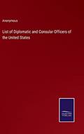 Read List of Diplomatic and Consular Officers of the United States, written by Anonymous Read List of Diplomatic and Consular Officers of the United States, written by Anonymous