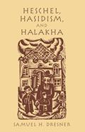 Read Heschel, Hasidism and Halakha, written by Samuel Dresner
