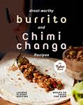 Read Drool-Worthy Burrito and Chimichanga Recipes: Loaded Flavor-Busting Wraps to Enjoy for Days, written by Tyler Sweet