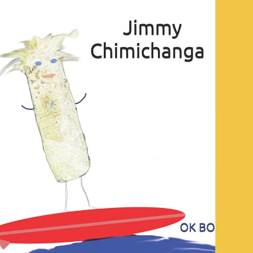Read Jimmy Chimichanga, written by O.K. Bo Read Jimmy Chimichanga, written by O.K. Bo
