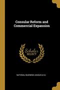 Read Consular Reform and Commercial Expansion, written by National Business League (U S )