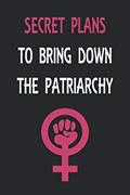 Read Secret Plans to Bring Down the Patriarchy, written by Chimichanga Co