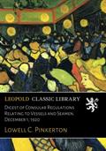 Read Digest of Consular Regulations Relating to Vessels and Seamen. December 1, 1920, written by Lowell C. Pinkerton