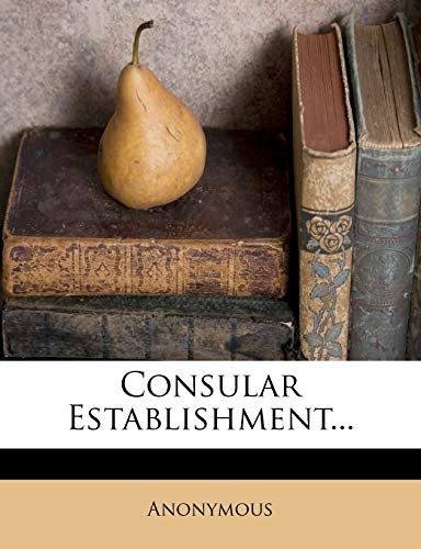 Read Consular Establishment..., written by Anonymous Read Consular Establishment..., written by Anonymous