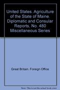 Read United States. Agriculture of the State of Maine. Diplomatic and Consular Reports, No. 480 Miscellan, written by unknown author Read United States. Agriculture of the State of Maine. Diplomatic and Consular Reports, No. 480 Miscellan, written by unknown author