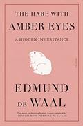 Read Hare with Amber Eyes, written by Edmund De Waal