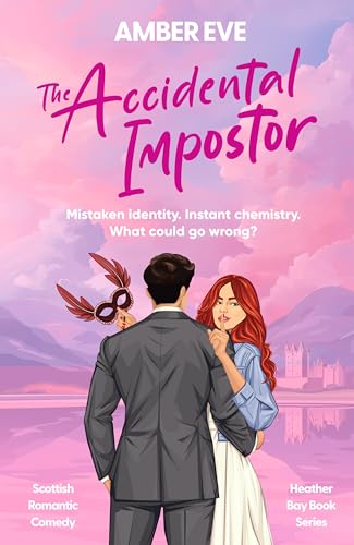 Read The Accidental Impostor: A Mistaken Identity Scottish Romantic Comedy (Heather Bay Romance), written by Amber Eve