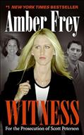 Read Witness: For the Prosecution of Scott Peterson, written by Amber Frey