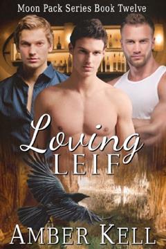 Loving Leif (Moon Pack Book 12), written by Amber Kell