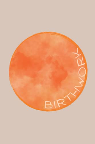 Read Birthwork Journal - Tan and Orange Notebook with Lined Pages - 6" x 9", written by Birth Works