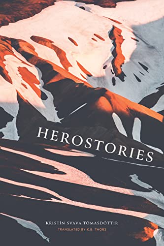 Read Herostories, written by Kristín Svava Tomasdottír