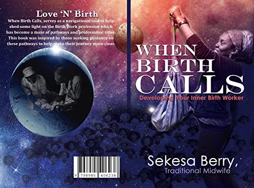 Read Love 'N' Birth, When Birth Calls: Developing Your Inner Birthworker, written by Sekesa Berry