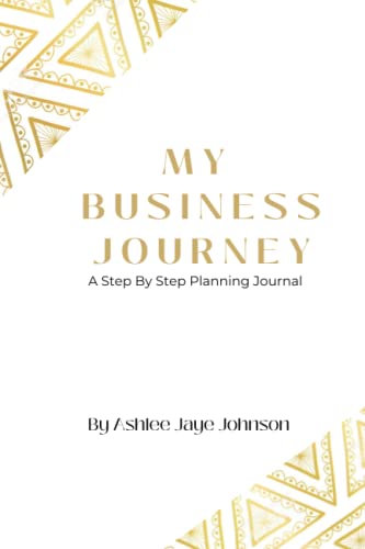 Read My Business Journey: A Step By Step Planning Journal, written by Ashlee  Jaye Johnson