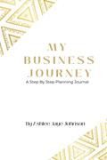 Read My Business Journey: A Step By Step Planning Journal, written by Ashlee  Jaye Johnson