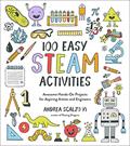 Read 100 Easy STEAM Activities: Awesome Hands-On Projects for Aspiring Artists and Engineers, written by Andrea Scalzo Yi