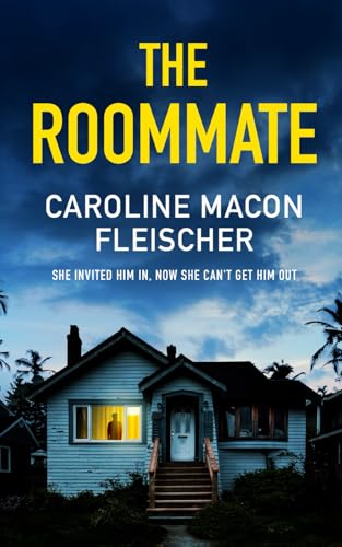 Read THE ROOMMATE a dark and twisty psychological thriller with an ending you won't forget, written by CAROLINE MACON FLEISCHER