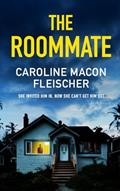 Read THE ROOMMATE a dark and twisty psychological thriller with an ending you won't forget, written by CAROLINE MACON FLEISCHER Read THE ROOMMATE a dark and twisty psychological thriller with an ending you won't forget, written by CAROLINE MACON FLEISCHER