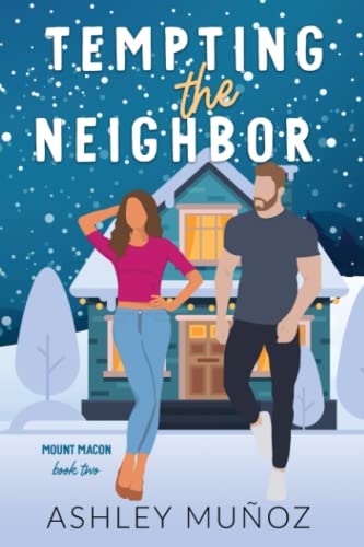 Read Tempting the Neighbor: An Enemies to Lovers Romance: Alternate Cover (Mount Macon), written by Ashley Munoz Read Tempting the Neighbor: An Enemies to Lovers Romance: Alternate Cover (Mount Macon), written by Ashley Munoz