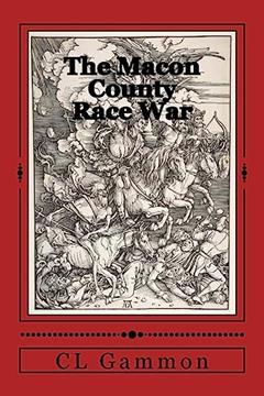 The Macon County Race War, written by CL Gammon