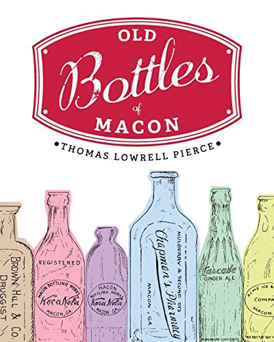 Read Old Bottles of Macon, written by Thomas Lowrell Pierce